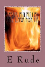Jesus Fulfilled the Law for Us