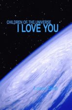 Children of the Universe....I Love You