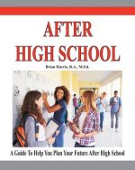 After High School: A guide that includes a self-scoring interest suvey, an informal assessment of abilities, and an informal assessment o