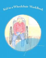 Kid in a Wheelchair WorkBook: Teaching children about others with disabilities