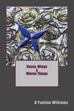 Roses, Wings & Woven Things