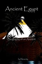 Ancient Egypt: Biography of an Ancient