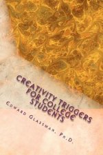 Creativity Triggers For College Students: A Frolicking Guide To Light Up Your Life