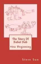 The Story Of Robot Rob: New Beginning