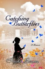 Catching Butterflies: A Memoir
