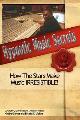 Hypnotic Music Secrets: How The Stars Make Music IRRESISTIBLE!