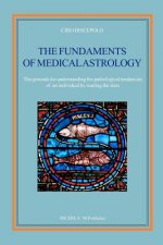 The fundaments of Medical Astrology: The grounds for understanding the pathological tendencies of an individual by reading the stars