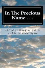 In The Precious Name . . .: A Celebratory Writing in honor of Bishop Sudarshana Devadhar