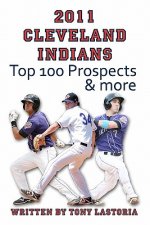 2011 Cleveland Indians Top 100 Prospects and More