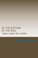 At The Bottom Of The Bag: Finding Hope Under The Clutter