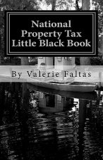 National Property Tax Little Black Book: Former Assessor Teaches You How to Save!