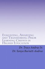 Evaluating, Awarding and Transferring Prior Learning Credits in Higher Education: The New Paradigm in Awarding College Credits for Work, Life and Lear