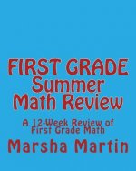 FIRST GRADE Summer Math Review: A 12-Week Review of First Grade Math