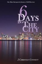 6 Days in The City: One Mans Introspective Journey of Self-Discovery
