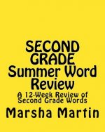 SECOND GRADE Summer Word Review: A 12-Week Review of Second Grade Words