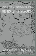 The House of Silmarin: Saga of the Sentenial Book Three