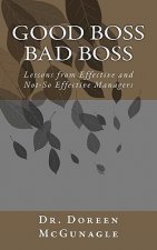 Good Boss Bad Boss: Lessons from Effective and Not-So Effective Managers