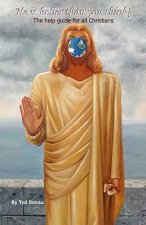 He is holier than you think!: The help guide for All Christians