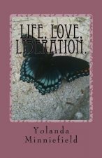 Life, Love, Liberation.