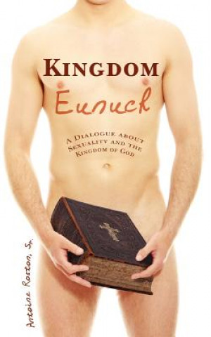 Kingdom Eunuch: A dialogue about sexuality and the kingdom of God