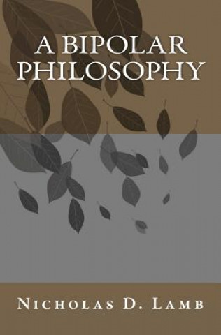 A Bipolar Philosophy