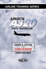 Airbus A320 pilot handbook: Simulator and checkride techniques