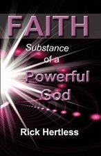 Faith: Substance of a Powerful God