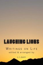 Laughing Lions: Writings on Life