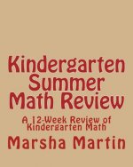 KINDERGARTEN Summer Math Review: A 12-Week Review of Kindergarten Math