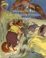 Stories of the Green Forest Critters: Volume 3