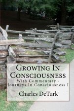 Growing In Consciousness: Journeys In Consciousness I - With Commentary
