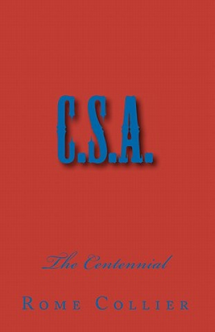 C.S.A.: The Centennial