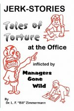 Jerk-Stories: Tales of Torture at the Office