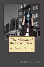 The Mission of the Sacred Heart: A Rock Novel