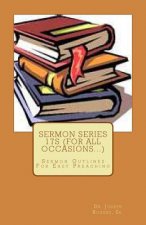 Sermon Series 17S (For All Occasions...): Sermon Outlines For Easy Preaching