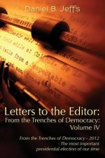 Letters to the Editor: From the Trenches of Democracy - 2012 - The most important presidential election of our time