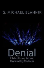 Denial: A Tale of Love, Sex, and Modern-Day Madness