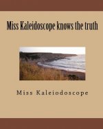 Miss Kaleidoscope knows the truth