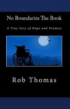 No Boundaries The Book: A True Sory of Hope and Promise