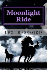 Moonlight Ride: A book for those who dream of horses
