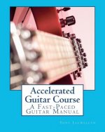 Accelerated Guitar Course: A Fast-Paced Guitar Manual