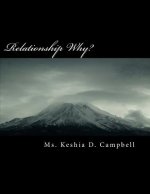 Relationship Why?: A new you in the relationship arena, and know when to leave.