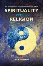 Spirituality versus Religion: For all who seek the truth beyond church/bible dogma