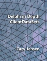 Delphi in Depth: ClientDataSets