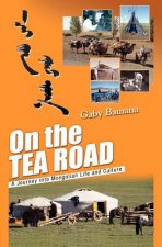 On the Tea Road: A journey into Mongolian life and culture