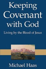Keeping Covenant with God: Living by the Blood of Jesus