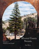 Mineral County Nevada Progress and People: The Development of the County