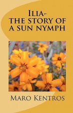 Ilia-the story of a sun nymph: The story of a sun nymph