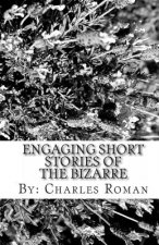 Engaging Short Stories of the Bizarre: Where Sci-Fi, The Unusual & Reality Meet!