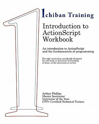 Introduction to ActionScript Workbook: An introduction to ActionScript and the fundamentals of programming. The only curriculum specifically designed